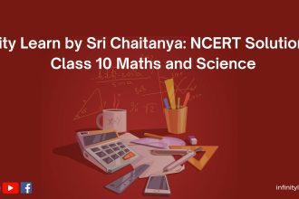 Exploring Infinity Learn by Sri Chaitanya: Your Key to NCERT Solutions for Class 10 Maths and Science